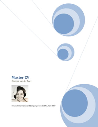 Master CV
Cherisse van der Spuy
Personal information and Company`s I worked for, from 2007
 