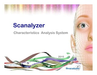 Scanalyzer
Characteristics Analysis System
2015
 