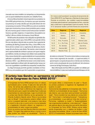 janeiro/fevereiro 2015 • Acontece APAS 11
FEIRA APAS 2015
mercado esse novo modelo e as campanhas e os lançamentos
com os quais trabalharemos durante 2015”, detalha Torres.
A CarnesWessel também estará expondo seus produtos na
Feira APAS pela primeira vez. A empresa, que quer aumentar
sua presença no varejo, decidiu que não pode deixar de mar-
car presença no evento.“A Feira APAS 2015 será um excelente
lugar para mostrarmos nossos novos produtos para o varejo
de uma maneira geral. O retorno será institucional e também
faremos grandes negócios. A expectativa não poderia ser
melhor”, afirma o diretor da empresa, Istvan Wessel.
Osfabricantesdosprodutosmaiscobiçadosnasgôndolasdos
supermercados sabem que a Feira APAS é uma grande vitrine.
Por isso não abrem mão de estar no evento. Para o gerente de
marketing da Marfrig, Gustavo Ruiz Silva, a Feira APAS é uma
forma de ter contato com o segmento de alimentos, food e
varejo de uma forma mais direta.“No evento a área comercial
tem a oportunidade de conhecer a pessoa com quem negocia
portelefone,criandoumarelaçãomaissólidaemaissaudável.Na
Feira,nossosclientestêmaoportunidadedevernossosprodutos
aplicados na gôndola, conhecer os nossos executivos, como
diretoria e CEOs – que dificilmente teriam como visitar tantos
pontos espalhados no Brasil, além de experimentar nossas car-
nes ever a qualidadeeoportfóliodacompanhia”,ressaltaSilva.
Já a Byg Transequip promete grandes novidades na Feira
APAS 2015, com produtos que irão“surpreender as expectativas
de todos os visitantes”.“O evento reúne todas as empresas do
nosso maior segmento de mercado – o supermercadista. A
aproximação e conquista de parceiros e clientes são inevitáveis,
assim como a atualização de novas tendências”, diz a diretora
comercial da Byg Transequip, Carla Rossi.
Mais informações da Feira APAS 2015 podem ser obtidas por
meiodotelefone(11)3647-5027epeloportalwww.feiraapas.com.br.
O jurista Ives Gandra se apresenta no primeiro
dia do Congresso da Feira APAS 2015*
O Congresso da Feira APAS sempre traz um valioso
aprendizado para o varejo. E este ano não será dife-
rente. Os temas das palestras já dão a certeza de
que o evento vai fazer a diferença nos negócios, con-
tribuindo para que o supermercadista faça mudanças
importantes na rotina das lojas. Logo no primeiro dia
o jurista Ives Gandra Martins vai se apresentar no
Grande Auditório falando sobre “Ética e burocratiza-
ção no Brasil”. O participante poderá refletir sobre
como é possível estimular uma postura mais ética
e moral no dia a dia e ouvirá como a burocratização
e a legislação tributária afetam os negócios e a
produtividade do setor supermercadista.
Entre os pontos que Ives Gandra Martins abordará
estão: “A origem das palavras ética e moral e como
elas podem se refletir na atualidade”, “Como a
corrupção afeta o crescimento do país” e “Quais
os pontos positivos e negativos da legislação tri-
butária no país”.
Outros temas das palestras no Congresso são: “Como
melhorar a produtividade da sua equipe”, “Comunica-
ção interna: use a seu favor para aumentar a produtivi-
dade”, “Como transformar seu cliente em consumidor
fiel”, “Como fazer o marketing funcionar”, “Indicadores
de produtividade: o que está por trás dos números”,
“Parcerias: realidade ou ilusão” e “Sustentabilidade
nas organizações brasileiras: onde estamos?”. Esses
são apenas alguns dos assuntos que serão discutidos
no Congresso da Feira APAS. Muitos outros estão
sendo preparados com o objetivo de facilitar a vida
dos supermercadistas. Afinal, o tema da Feira APAS
2015 é Produtividade. Muitas surpresas boas virão.
Data Regional Data Regional
4/3 Campinas 25/3 Araçatuba
5/3 Osasco 26/3 Marília
6/3 Sorocaba 27/3 Bauru
11/3 Pres. Prudente 1/4 Distrital Leste
12/3 S. J. Rio Preto 2/4 Vale do Paraíba
13/3 Bx. Santista 8/4 Guarulhos
19/3 Distrital ABC 9/4 Distrital Sul
20/3 Ribeirão Preto
Em março e abril acontecem os eventos de lançamento da
Feira APAS 2015 nas Regionais e Distritais da Associação.
Durante os encontros, que recebem supermercadistas,
empresas patrocinadoras e participantes da Feira, autorida-
des e mídia local, é apresentado o tema do evento. No dia
4/3, Campinas recebe o primeiro Evento de Lançamento.
* Evento fechado para convidados
 