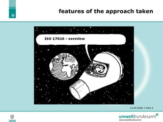 12.04.2005 | Folie 5
features of the approach taken
 