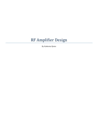 RF Amplifier Design
By Katherine Quinn
 