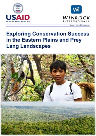  
 
Exploring Conservation Success
in the Eastern Plains and Prey
Lang Landscapes
January - June 2014, Volume 1
 