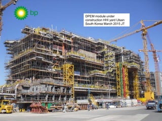 DPEM module under
construction HHI yard Ulsan
South Korea March 2015 JT
 