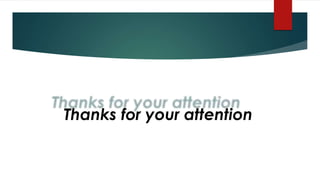 Thanks for your attention
 