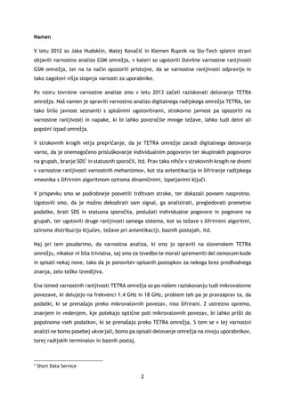 2
Namen
V letu 2012 so Jaka Hudoklin, Matej Kovačič in Klemen Rupnik na Slo-Tech spletni strani
objavili varnostno analizo...