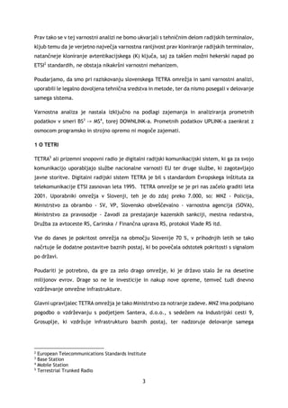 3
Prav tako se v tej varnostni analizi ne bomo ukvarjali s tehničnim delom radijskih terminalov,
kljub temu da je verjetno...