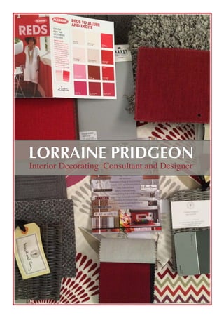 Interior Decorating Consultant and Designer
LORRAINE PRIDGEON
 