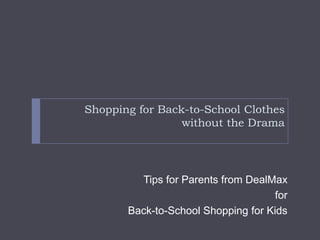 Shopping for Back-to-School Clothes without the Drama Tips for Parents from DealMax for  Back-to-School Shopping for Kids 