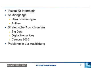 2TECHNISCHE INFORMATIK
!   Institut für Informatik
!   Studiengänge
!   Herausforderungen
!   Aufbau
!   Strategische Ausrichtungen
!   Big Data
!   Digital Humanities
!   Campus 2020
!   Probleme in der Ausbildung
 