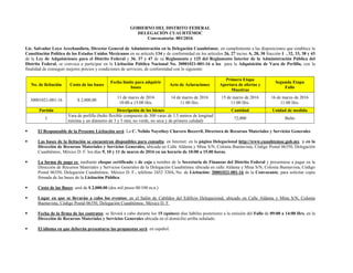 GOBIERNO DEL DISTRITO FEDERAL
DELEGACIÓN CUAUHTÉMOC
Convocatoria: 001/2016
Lic. Salvador Loyo Arechandieta, Director General de Administración en la Delegación Cuauhtémoc; en cumplimiento a las disposiciones que establece la
Constitución Política de los Estados Unidos Mexicanos en su artículo 134 y de conformidad en los artículos 26, 27 inciso A, 28, 30 fracción I , 32, 33, 38 y 43
de la Ley de Adquisiciones para el Distrito Federal y 36, 37 y 47 de su Reglamento y 125 del Reglamento Interior de la Administración Pública del
Distrito Federal, se convoca a participar en la Licitación Pública Nacional No. 30001021-001-16 a los para la Adquisición de Vara de Perlilla, con la
finalidad de conseguir mejores precios y condiciones de servicios, de conformidad con lo siguiente:
No. de licitación Costo de las bases
Fecha límite para adquirir
bases
Acto de Aclaraciones
Primera Etapa
Apertura de ofertas y
Muestras
Segunda Etapa
Fallo
30001021-001-16 $ 2,000.00
11 de marzo de 2016
10:00 a 15:00 Hrs.
14 de marzo de 2016
11:00 Hrs.
15 de marzo de 2016
11:00 Hrs.
16 de marzo de 2016
11:00 Hrs.
Partida Descripción de los bienes Cantidad Unidad de medida
1
Vara de perlilla (bulto flexible compuesto de 300 varas de 1.5 metros de longitud
mínima y un diámetro de 3 y 5 mm, no verde, no seca y de primera calidad)
72,000 Bulto
 El Responsable de la Presente Licitación será: La C. Nelida Nayethzy Chavero Becerril, Directora de Recursos Materiales y Servicios Generales
 Las bases de la licitación se encuentran disponibles para consulta: en Internet: en la página Delegacional http://www.cuauhtemoc.gob.mx y en la
Dirección de Recursos Materiales y Servicios Generales, ubicada en Calle Aldama y Mina S/N, Colonia Buenavista, Código Postal 06350, Delegación
Cuauhtémoc, México D. F. los días 9, 10 y 11 de marzo de 2016 en un horario de 10:00 a 15.00 horas.
 La forma de pago es: mediante cheque certificado o de caja a nombre de la Secretaria de Finanzas del Distrito Federal y presentarse a pagar en la
Dirección de Recursos Materiales y Servicios Generales de la Delegación Cuauhtémoc ubicada en calle Aldama y Mina S/N, Colonia Buenavista, Código
Postal 06350, Delegación Cuauhtémoc, México D. F., teléfono 2452 3204, No. de Licitación: 30001021-001-16 de la Convocante, para solicitar copia
firmada de las bases de la Licitación Pública.
 Costo de las Bases: será de $ 2,000.00 (dos mil pesos 00/100 m.n.)
 Lugar en que se llevarán a cabo los eventos: en el Salón de Cabildos del Edificio Delegacional, ubicado en Calle Aldama y Mina S/N, Colonia
Buenavista, Código Postal 06350, Delegación Cuauhtémoc, México D. F.
 Fecha de la firma de los contratos: se llevará a cabo durante los 15 (quince) días hábiles posteriores a la emisión del Fallo de 09:00 a 14:00 Hrs. en la
Dirección de Recursos Materiales y Servicios Generales ubicada en el domicilio arriba señalado.
 El idioma en que deberán presentarse las propuestas será: en español.
 