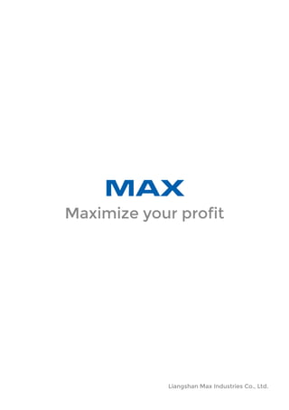 MAX
Maximize your profit
Liangshan Max Industries Co., Ltd.
 