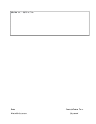 Date: Soumya Sekhar Sahu
Place:Bhubaneswar [Signature]
Mobile no. :- 9439141700
 