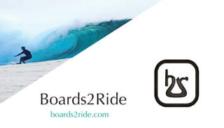 Boards2Ride
boards2ride.com
 