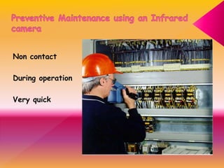 Non contact
During operation
Very quick
 