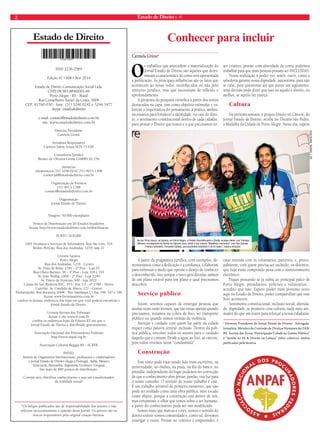 2 Estado de Direito n. 41 
Estado de Direito 
*Os artigos publicados são de responsabilidade dos autores e não 
refletem necessariamente a opinião desse Jornal. Os autores são os 
únicos responsáveis pela original criação literária. 
Conhecer para incluir 
Carmela Grüne* 
ISSN 2236-2584 
Edição 41 • VIII • Ano 2014 
Estado de Direito Comunicação Social Ltda. 
CNPJ 08.583.884/0001-66 
Porto Alegre - RS - Brasil 
Rua Conselheiro Xavier da Costa, 3004 
CEP: 91760-030 - fone: (51) 3246.0242 e 3246.3477 
skype: estadodedireito 
e-mail: contato@estadodedireito.com.br 
site: www.estadodedireito.com.br 
Diretora Presidente 
Carmela Grüne 
Jornalista Responsável 
Cármen Salete Souza MTb 15.028 
Consultoria Jurídica 
Renato de Oliveira Grüne OAB/RS 62.234 
Anúncios 
teleanuncios (51) 3246.0242 (51) 9913-1398 
comercial@estadodedireito.com.br 
Organização de Eventos 
(51) 9913-1398 
contato@estadodedireito.com.br 
Diagramação 
Jornal Estado de Direito 
Tiragem: 50.000 exemplares 
Pontos de Distribuição em 20 Estados brasileiros 
Acesse http://www.estadodedireito.com.br/distribuicao 
Porto Alegre 
1001 Produtos e Serviços de Informática: Rua São Luís, 316 
Rédito Perícias: Rua dos Andradas, 1270, sala 21 
Livraria Saraiva 
Porto Alegre 
Rua dos Andradas, 1276 - Centro 
Av. Praia de Belas, 1181 - 2º Piso - Loja 05 
Rua Olavo Barreto, 36 - 3º Piso - Loja 318 e 319 
Av. João Wallig, 1800 - 2º Piso - Loja 2249 
Av. Diário de Notícias, 300 - loja 1022 
Caxias do Sul: Rodovia RSC, 453 - Km 3,5 - nº 2780 - Térreo 
Curitiba: Av. Candido de Abreu, 127 - Centro 
Florianópolis: Rua Bocaiuva, 2468 - Piso Sambaqui L1 Suc 146, 147 e 148 
Acesse www.livrariasaraiva.com.br 
confira os demais endereços das lojas em que você poderá encontrar o 
Jornal Estado de Direito. 
Livraria Revista dos Tribunais 
Acesse o site www.rt.com.br 
confira os endereços lojas da Editora RT em que o 
Jornal Estado de Direito é distribuído gratuitamente. 
Associação Nacional dos Procuradores Federais 
http://www.anpaf.org.br 
Associação Cultural Reggae RS - ACRER 
PAÍSES 
Através de Organismos Internacionais, professores e colaboradores 
o Jornal Estado de Direito chega a Portugal, Itália, México, 
Venezuela, Alemanha, Argentina, Ucrânia e Uruguai 
São mais de 480 pontos de distribuição. 
Contate-nos, distribua conhecimento e seja um transformador 
da realidade social! 
Os trabalhos que antecedem a materialização do 
Jornal Estado de Direito são aqueles que deter-minam 
a característica de como será apresentada 
a publicação. As principais influências são os fatos que 
acontecem ao nosso redor, reconhecidos ou não pelo 
universo jurídico, mas que necessitam de reflexão e 
aprofundamento. 
A proposta da pesquisa científica a partir dos textos 
destacados na capa, tem como objetivo estimular e va-lorizar 
a importância do pensamento à prática, ambos, 
necessários para fortalecer a identidade, no caso do direi-to, 
o sentimento constitucional dentro de cada cidadão, 
para pensar o Direito que temos e o que precisamos ter. 
No dia 18 de março, na Saraiva, em Porto Alegre, o Projeto Desmitificando o Direito recebeu Heber Luis Trindade 
Moreira, ex-integrante do Direito no Cárcere, para cantar a sua música “Manifesto Carcerário” com Ras Sansão, 
músico voluntário, Fernando Catatau, percussionista voluntário e eu no baixo”, música inclusão! 
A partir da pragmática jurídica, com exemplos, de-monstramos 
como a dedicação e a confiança, colaboram 
para enfrentar o medo que oprime o desejo de conhecer 
o desconhecido. Isso porque o novo gera dúvidas, saímos 
de um plano estável para um plano o qual precisamos 
descobrir. 
Serviço público 
Assim, seremos capazes de enxergar pessoas que 
muitas vezes estão invíseis, que são vistas apenas quando 
precisamos, notamos na coleta de lixo, no transporte 
público ou quando somos vítimas da violência. 
Atenção e cuidado com quem faz parte da cidade 
requer como palavra central: inclusão. Dentro da polí-tica 
pública, envolver todos os setores para o cuidado 
daquilo que é comum. Desde a água, ao lixo, ao cárcere, 
pois todos vivemos nesse “condomínio”. 
Construção 
Este texto pode estar sendo lido num escritório, na 
universidade, no ônibus, na praia, na fila do banco, no 
presídio, independente do lugar podemos ter convicção 
de que o conhecimento abre portas, janelas, traz luz para 
o nosso caminho. O sentido do nosso trabalho é esse. 
É um trabalho invisível de primeiro momento, que não 
pode ser avaliado como uma obra pública, nem tocado 
como objeto, porque a construção está dentro de nós, 
mas certamente o olhar que temos sobre o ser humano, 
a partir do conhecimento pode ser sim modificado. 
Somos mais que marcas e cores, somos o sentido do 
direito existir, somos comunidade e, como tal, devemos 
enxergar o outro. Pensar no coletivo é empreender, é 
ser criativo, pensar com alteridade de como podemos 
trabalhar para que mais pessoas possam ser INCLUÍDAS. 
Nossa realização é poder ver, sentir, ouvir, como a 
sabedoria garante nossa dignidade, autoestima, para não 
se calar, para questionar até que ponto um argumento, 
uma decisão pode dizer que isso ou aquilo é direito, ou 
melhor, se aquilo faz justiça. 
Cultura 
Na próxima semana, o projeto Direito no Cárcere, do 
Jornal Estado de Direito, recebe no Theatro São Pedro, 
a Medalha da Cidade de Porto Alegre. Nesse dia, espero 
jai t junior, mafia kick 
estar reunida com os voluntários, parceiros, e, princi-palmente, 
com quem precisa ser incluído, os detentos, 
que hoje estão cumprindo pena com o monitoramento 
eletrônico. 
Fiquei pensando se já subiu ao principal palco de 
Porto Alegre, presidiários, policiais e voluntários... 
acredito que não. Espero poder num próximo texto 
aqui no Estado de Direito, poder compartilhar que esse 
feito aconteceu. 
Sentimento constitucional, inclusão social, alterida-de, 
dignidade, se promove com cultura, nada mais ani-mador 
do que um teatro para reforçar a nossa cidadania. 
* Diretora Presidente do Jornal Estado de Direito. Advogada. 
Jornalista. Membro da Comissão de Direitos Humanos da OAB/ 
RS. Autora dos livros “Participação Cidadã na Gestão Pública” 
e “Samba no Pé & Direito na Cabeça” (obra coletiva), ambos 
publicados pela Saraiva. 
 