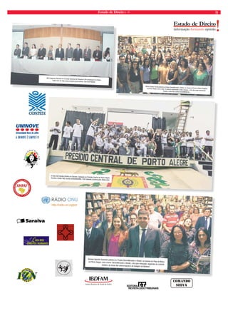 Estado de Direito n. 41 31 
Marise Soares Corrêa palestra no Projeto Desmitificando o Direito, na Saraiva do Praia de Belas Shopping, 
em Porto Alegre, com o tema “A violência Intrafamiliar contra crianças – Uma discussão necessária”. 
Assista o vídeo http://youtu.be/3EUMEtfyCUs. 
II Ciclo de Estudos Direito no Cárcere, realizado no Presídio Central de Porto Alegre. 
Assista o vídeo http://youtu.be/kxeti0ax9Qs. Foto Gabriela Zambrozuski, Mafia Kick. 
Giovani Agostini Saavedra palestra no Projeto Desmitificando o Direito, na Saraiva do Praia de Belas, 
em Porto Alegre, com o tema “Desmitificando o Direito: a era pós-mensalão: expansão do controle 
estatal e as novas leis anticorrupção e de lavagem de dinheiro”. 
XXII Congresso Nacional do Conselho Nacional de Pesquisa e Pós-Graduação em Direito. 
Saiba mais em http://www.conpedi.org.br/eventos. Foto Carol Rabello 
informação formando opinião 
 