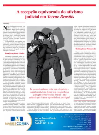 4 Estado de Direito n. 41 
A recepção equivocada do ativismo 
judicial em Terrae Brasilis 
Lenio Streck* 
Nestes tempos pós-positivistas (com 
todos os problemas que esse termo 
acarreta), cada vez mais se torna neces-sário 
discutir as condições de possibilidade da 
validade do direito em um contexto em que os 
discursos predatórios dessa validade, advindos 
do campo da política, da economia e da moral, 
buscam fragilizá-la. Trata-se, enfim, de discutir 
o papel do direito na democracia, seus limites 
e sua força normativa. 
Em outras palavras, nesta quadra da histó-ria, 
não pode ser considerado válido um direito 
que não seja legitimado pelo selo indelével da 
democracia. Nesse sentido, penso que o direito 
deve ser preservado naquilo que é a sua princi-pal 
conquista a partir do segundo pós-guerra: 
o seu grau de autonomia. 
Interpretação do Direito 
Nesse sentido, é importante lembrar que é 
nesse contexto de afirmação das Constituições e 
do papel da jurisdição constitucional que teóri-cos 
dos mais variados campos das ciências sociais 
– principalmente dos setores ligados à sociologia, 
à ciência política e ao direito – começaram a tra-tar 
de fenômenos como a judicialização da política 
e o ativismo judicial. Ambos os temas passam pelo 
enfrentamento do problema da interpretação 
do direito e do tipo de argumento que pode, 
legitimamente, compor uma decisão judicial. 
Em outras palavras: quais são as condições de 
possibilidade do argumento jurídico-decisório? 
Sob quais circunstâncias é possível afirmar que o 
tribunal, no momento de interpretação da cons-tituição, 
não está se substituindo ao legislador e 
proferindo argumentos de política ou de moral? 
Uma Constituição nova exige, portanto, 
novos modos de análise: no mínimo, uma nova 
teoria das fontes, uma nova teoria da norma, 
uma nova teoria hermenêutica. A pergunta que 
se colocava era: de que modo poderíamos olhar 
o novo com os olhos do novo? Afinal, nossa tra-dição 
jurídica estava assentada em um modelo 
liberal-individualista (que opera com os concei-tos 
oriundos das experiências da formação do 
direito privado francês e alemão), em que não 
havia lugar para direitos de segunda e terceira 
dimensões. Do mesmo modo, não havia uma 
teoria constitucional adequada às demandas de 
um novo paradigma jurídico. 
Essas carências jogaram os juristas brasileiros 
nos braços das teorias alienígenas. Consequente-mente, 
as recepções dessas teorias foram realizadas, 
no mais das vezes, de modo acrítico, sendo a aposta 
no protagonismo dos juízes o ponto comum da maior 
parte das posturas. Com efeito, houve um efetivo 
“incentivo” doutrinário a partir de três principais 
posturas ou teorias: a jurisprudência dos valores, a 
teoria da argumentação de Robert Alexy e o realismo 
norte-americano (com ênfase no ativismo judicial). 
Sobre este último, o termo ativismo judicial 
vem sendo empregado no Brasil de um modo 
tabula rasa. Note-se: nos Estados Unidos – e 
esta é/foi a terceira recepção equivocada – a 
discussão sobre o governo dos juízes e sobre o 
ativismo judicial acumula mais de duzentos anos 
de história. Não se pode esquecer, por outro 
lado, que ativismo judicial nos Estados Unidos 
foi feito às avessas num primeiro momento (de 
modo que não se pode considerar que o ativismo 
seja sempre algo positivo). O típico caso de um 
ativismo às avessas foi a postura da Suprema 
Corte estadunidense com relação ao new deal, 
que, aferrada aos postulados de um liberalismo 
econômico do tipo laissez faire, barrava, por 
inconstitucionalidade, as medidas intervencio-nistas 
estabelecidas pelo governo Roosevelt. As 
atitudes intervencionistas a favor dos direitos hu-manos 
fundamentais ocorrem em um contexto 
que dependia muito mais da ação individual de 
uma maioria estabelecida, do que pelo resultado 
de um imaginário propriamente ativista. 
Realização da Democracia 
Há que se levar em conta que o constitu-cionalismo 
surgido do segundo pós-guerra é, 
fundamentalmente, pós-positivista; os textos 
constitucionais – agora principiológicos – al-bergam 
essa nova perspectiva do direito. Nesse 
contexto, a busca da preservação da força 
normativa da Constituição sempre corre o ris-co 
de ficar fragilizada pela equivocada aposta 
nessa pretensa “abertura interpretativa”, uma 
vez que – e é neste ponto que se dá, no campo 
filosófico, a passagem do esquema sujeito-obje-to 
para a relação sujeito-sujeito – a abundante 
principiologia veio para introduzir, no direito, o 
mundo prático que dele havia sido expungido pelas 
diversas posturas positivistas. Discricionariedade 
será, assim, o poder conferido ao juiz/intérprete 
para escolher uma entre várias alternativas. O 
problema é saber se as alternativas são legítimas 
e se a “escolha” se enquadra na circunstância 
discutida. Considere-se, ademais, o problema 
dessa “delegação” nos casos da interpretação 
do processo judicial, que fica à mercê da inter-pretação 
discricionária do juiz. O pano de fundo, 
a toda evidência, era – e ainda é – a discussão 
acerca das condições de possibilidade da rea-lização 
da democracia. Afinal, se alguém tem 
que decidir por último, a pergunta que se põe 
obrigatoriamente é: de que modo podemos 
evitar que a legislação – suposto produto da 
democracia representativa (produção demo-crática 
do direito) – seja solapada pela falta de 
legitimidade da jurisdição? 
* Doutor e Mestre em Direito do Estado pela UFSC. 
Pós-Doutor em Direito Constitucional e Hermenêutica 
pela Faculdade de Direito da Universidade de Lisboa. 
Professor titular dos cursos de mestrado e doutorado 
do PPGD da Unisinos. Autor das obras “Hermenêutica 
Jurídica e(m) Crise”, “Jurisdição Constitucional e 
Aplicação do Direito”. Procurador de Justiça (MP-RS). 
De que modo podemos evitar que a legislação – 
suposto produto da democracia representativa 
(produção democrática do direito) – seja 
solapada pela falta de legitimidade da jurisdição? 
carlos bailon 
 