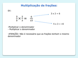 Multiplicação e divisão de números racionais.