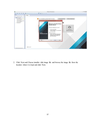 17
2. Click Next and Choose installer disk image file and browse the image file from the
location where it is kept and click Next.
 