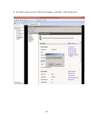 39
11. We need to restart the server 2008 for the changes to take effect. Click Restart Now.
 