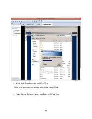61
 Click No in Error Reporting and Click Next.
In the next page enter mail domain name in the required field.
 Select Typical Exchange Server Installation and Click Next
 