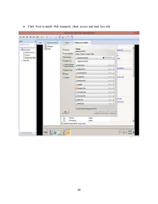 64
 Click Next to install Hub transport, client access and mail box role
 