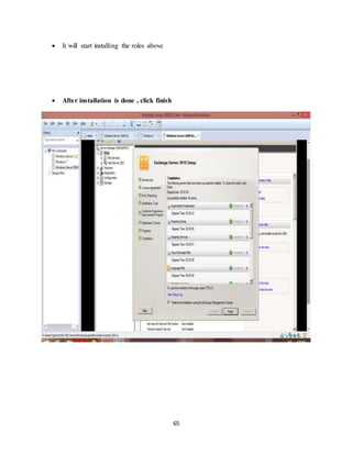 65
 It will start installing the roles above
 After installation is done , click finish
 