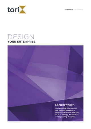design
Your Enterprise
Ensure Optimal Alignment of
your Business Goals and IT
Infrastructure through effective
use of IT Strategy, Architecture
and Engineering disciplines.
experience. the difference.
architecture
 