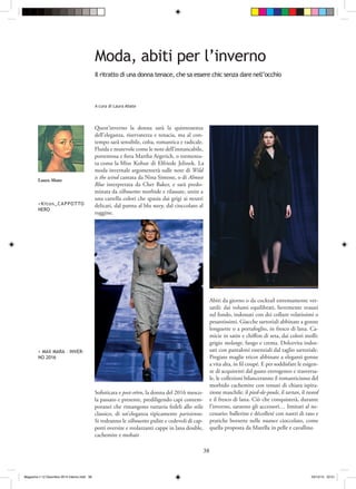 38
Moda, abiti per linverno
Il ritratto di una donna tenace, che sa essere chic senza dare nellocchio
A cura di Laura Abate
Laura Abate
< MAX MARA C INVER-
NO 2016
>Kiton_CAPPOTTO
NERO
Questinverno la donna sar la quintessenza
delleleganza, riservatezza e tenacia, ma al con-
tempo sar sensibile, colta, romantica e radicale.
Fluida e mutevole come le note dellinstancabile,
-
ta come la Miss Kohut di Elfriede Jelinek. La
moda invernale argomenter sulle note di Wild
is the wind cantata da Nina Simone, o di Almost
Blue interpretata da Chet Baker, e sar predo-
minata da silhouettes morbide e rilassate, unite a
una cartella colori che spazia dai grigi ai neutri
delicati, dal panna al blu navy, dal cioccolato al
ruggine.
post-rtro, la donna del 2016 mesco-
la passato e presente, prediligendo capi contem-
poranei che rimangono tuttavia fedeli allo stile
classico, di uneleganza tipicamente parisienne.
Si vedranno le silhouettes pulite e cedevoli di cap-
potti oversize e svolazzanti cappe in lana double,
cachemire e mohair
Abiti da giorno o da cocktail estremamente ver-
satili: dai volumi equilibrati, lievemente svasati
sul fondo, indossati con dei collant velatissimi o
pesantissimi. Giacche sartoriali abbinate a gonne
longuette o a portafoglio, in fresco di lana. Ca-
grigio melange, fango e crema. Dolcevita indos-
sati con pantaloni essenziali dal taglio sartoriale.
Pregiate maglie tricot abbinate a eleganti gonne
-
ze di acquirenti dal gusto eterogeneo e trasversa-
le, le collezioni bilanceranno il romanticismo del
morbido cachemire con tessuti di chiara ispira-
zione maschile: il pied-de-poule, il tartan, il tweed
e il fresco di lana. Ci che conquister, durante
linverno, saranno gli accessori limitati al ne-
cessario: ballerine e dcollet con nastri di raso e
pratiche borsette nelle nuance cioccolato, come
quella proposta da Marella in pelle e cavallino
Magazine n 12 Dicembre 2015 interno.indd 38 03/12/15 22:51
 