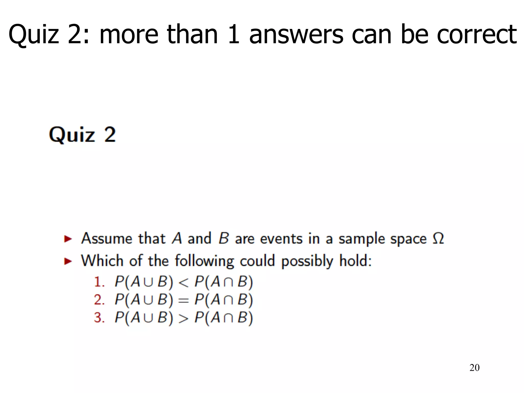 Quiz 2: more than 1 answers can be correct
20
 
