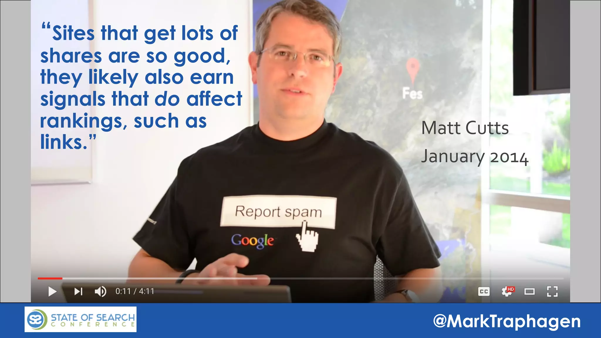 @MarkTraphagen
“Sites that get lots of
shares are so good,
they likely also earn
signals that do affect
rankings, such as
links.”
Matt Cutts
January 2014
 