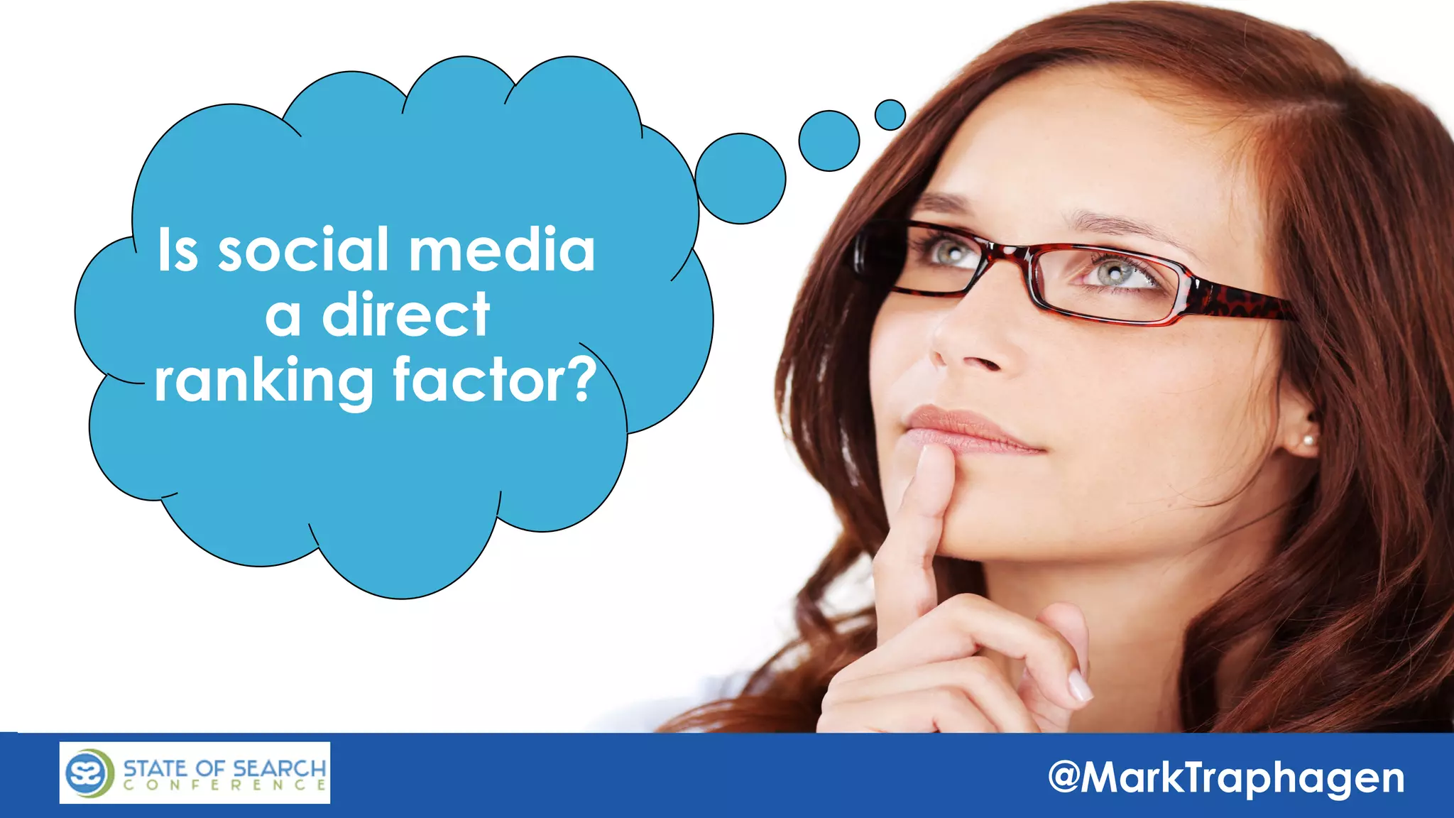 @MarkTraphagen
Is social media
a direct ranking factor?
Is social media
a direct
ranking factor?
 