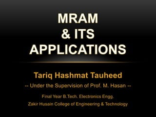 Tariq Hashmat Tauheed
-- Under the Supervision of Prof. M. Hasan -Final Year B.Tech. Electronics Engg.
Zakir Husain College of Engineering & Technology

 