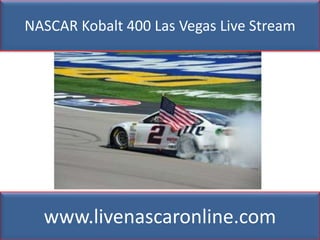 NASCAR Kobalt 400 Las Vegas Live Stream
www.livenascaronline.com
 