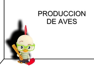 PRODUCCION DE AVES 