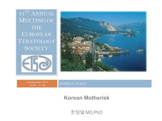 Korean Motherisk
한정열 MD,PhD
 