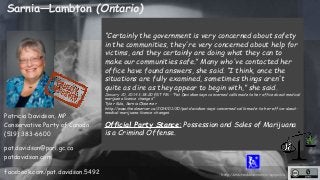 http://unschedulecannabis.blogspot.ca 
Sarnia—Lambton (Ontario) 
Patricia Davidson, MP 
Conservative Party of Canada 
(519...