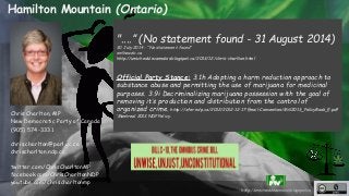 http://unschedulecannabis.blogspot.ca 
Hamilton Mountain (Ontario) 
Chris Charlton, MP 
New Democratic Party of Canada 
(9...