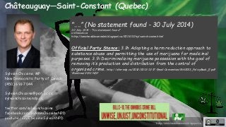 http://unschedulecannabis.blogspot.ca 
Châteauguay—Saint-Constant (Quebec) 
Sylvain Chicoine, MP 
New Democratic Party of ...