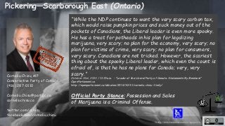 http://unschedulecannabis.blogspot.ca 
Pickering—Scarborough East (Ontario) 
Corneliu Chisu, MP 
Conservative Party of Can...