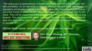 Wascana (Saskatchewan) 
"..we think that it will, in fact, do nothing to lessen the violence and drugs trade in Canada ......