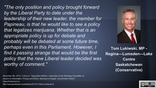 http://unschedulecannabis.blogspot.ca
The MP for Huron-Bruce says a new pot law
would save taxpayers more than it would co...