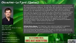 Chicoutimi—Le Fjord (Quebec) 
"My next question is in regard to the sweeping changes proposed in the marijuana 
for medica...