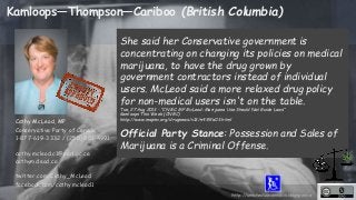 Kamloops—Thompson—Cariboo (British Columbia) 
She said her Conservative government is 
concentrating on changing its polic...
