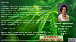 http://unschedulecannabis.blogspot.ca
Rathika Sitsabaiesan, MP
New Democratic Party of Canada
(416) 298-4224
Rathika.Sitsa...