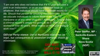 http://unschedulecannabis.blogspot.ca
Peter Stoffer, MP
New Democratic Party of Canada
(902) 861-2311
peter.stoffer.c1@par...