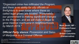 http://unschedulecannabis.blogspot.ca
"Organized crime has infiltrated the Program,
and there is no ability for city offic...