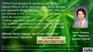 http://unschedulecannabis.blogspot.ca
Justin Trudeau, MP
Liberal Party of Canada
1-888-LIBERAL / (514) 277-6020
info@liber...