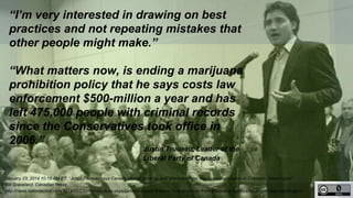 http://unschedulecannabis.blogspot.ca
“I’m very interested in drawing on best
practices and not repeating mistakes that
ot...