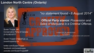 http://unschedulecannabis.blogspot.ca
Susan Truppe, MP
Conservative Party of Canada
(519) 663-9777
Susan.Truppe.C1@parl.gc...